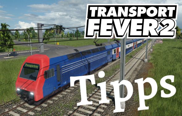 Transport Fever 2 – Tipps und Tricks für angehende Logistik-Mogule